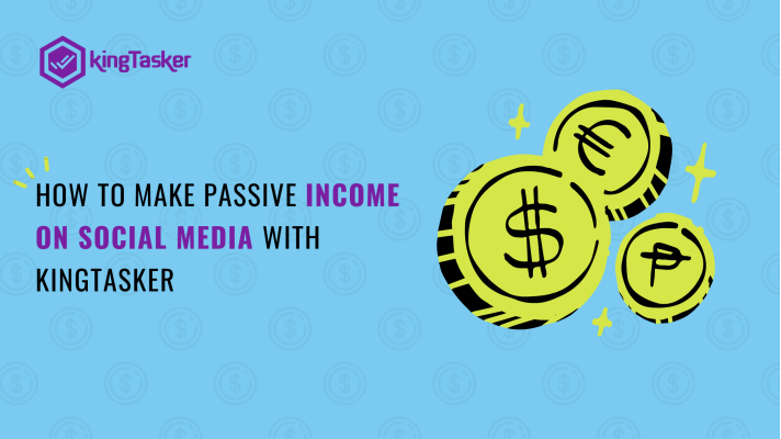 How to Make Passive Income on Social Media with Kingtasker